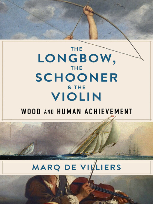 Title details for The Longbow, the Schooner & the Violin by Marq de Villiers - Available